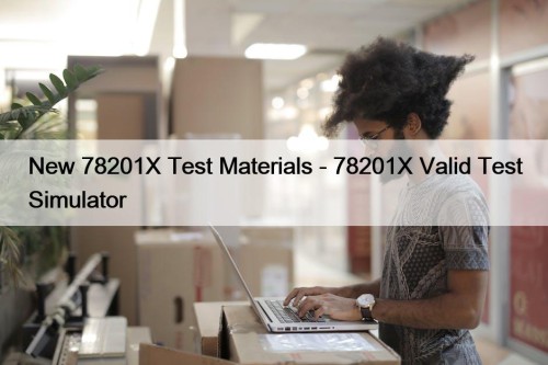 New 78201X Test Materials - 78201X Valid Test ...